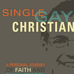 FREE EBOOK 🎯 Single, Gay, Christian: A Personal Journey of Faith and Sexual Identity