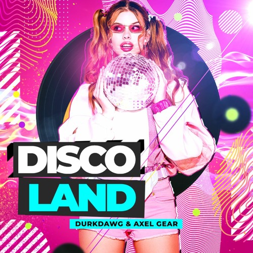 DurkDawg & Axel Gear - Discoland - Radio Edit (master)