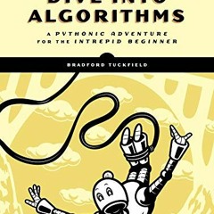 [View] [PDF EBOOK EPUB KINDLE] Dive Into Algorithms: A Pythonic Adventure for the Intrepid Beginner