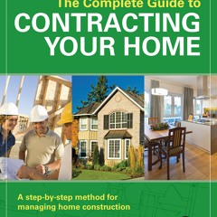 [PDF❤️Download✔️ The Complete Guide to Contracting Your Home A Step-by-Step Method for Manag