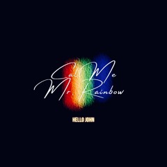 Call Me Mr. Rainbow