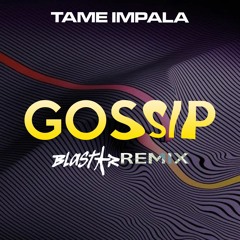 Tame Impala - Gossip (Blastar Remix) DOWNLOADABLE