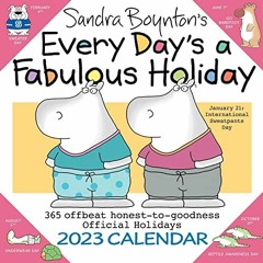 Read KINDLE PDF EBOOK EPUB Sandra Boynton's Every Day's a Fabulous Holiday 2023 Wall Calendar by  Sa