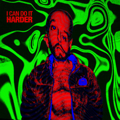 I can do it HARDER