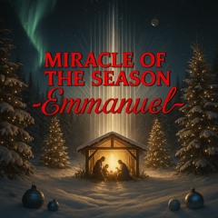 Miracle of the Season Emmanuel ✨