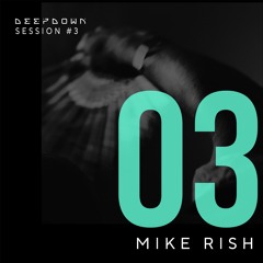 DEEPDOWN SESSION 3 | Mike Rish