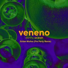 Danny Ocean - Veneno (Pre Party Eddan Muñoz Remix)