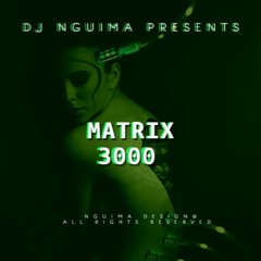Matrix 3000 - By Dj Nguima
