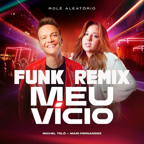 MICHEL TELÓ FT MARI FERNANDEZ - MEU VÍCIO (FUNK REMIX - DJ RAFINHA FK) V