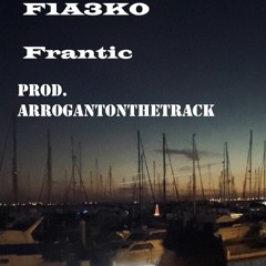 Frantic (Prod. Arrogant on the track)