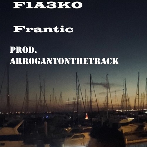 Frantic (Prod. Arrogant on the track)