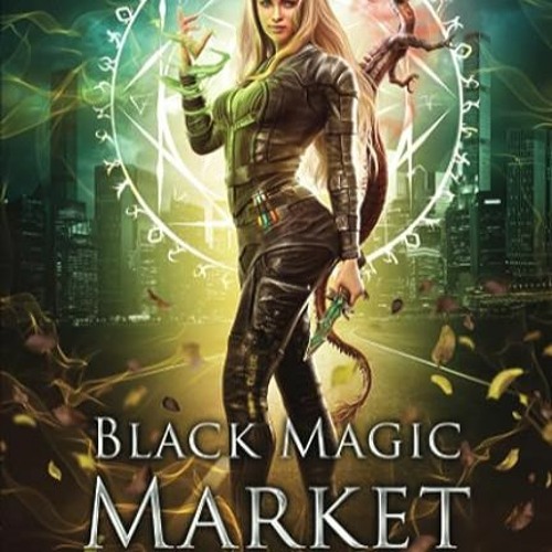 ⭐ READ EBOOK Black Magic Market (The Undoubtable Rose Beaufont) Full