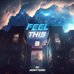 Feel This 3 - DJ Montteiro