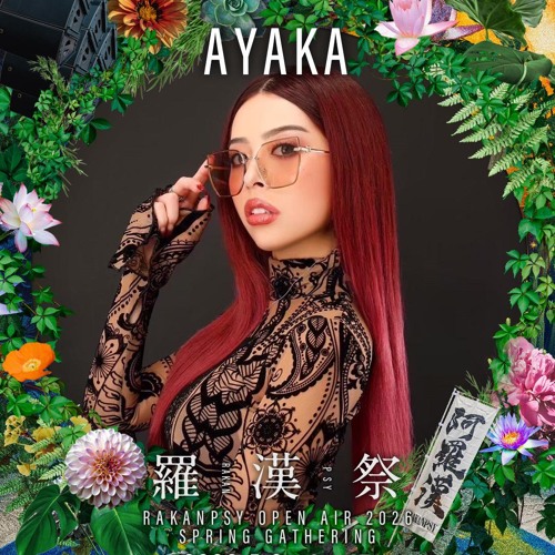 Stream AYAKA - DJ Set @ RAKANPSY OPEN AIR 2026 by 阿羅漢-ARAKAN