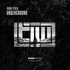 Anna Puga - Underground (Original Mix) ***OUT NOW***