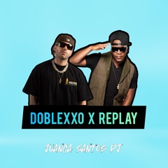 DOBLEXXO X REPLAY (JUANCA SANTOS MASHUP)