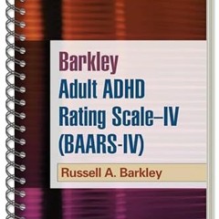 Get FREE Book Barkley Adult ADHD Rating Scale--IV (BAARS-IV) By  Russell A. Barkley (Author)  F
