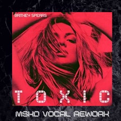 Britney Spears - Toxic (MSKD Vocal B**** Rework)