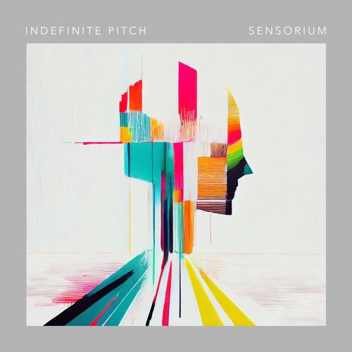 Indefinite Pitch SENSORIUM.