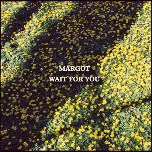 Margot - Wait For You