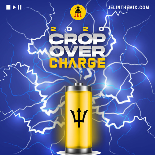 2020 CROP OVER CHARGE “2020 BAJAN SOCA MIX” | DJ JEL