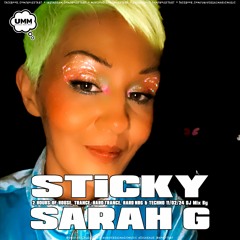SARAH G 🚀 STICKY 🚀 11/02/24 🐟 138bpm-150bpm 🐟 HardNRG * Hard Trance * Techno * Hard House