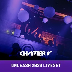 Chapter V: Unleash 2023 Liveset