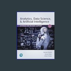 Read^^ ❤ Analytics, Data Science, & Artificial Intelligence: Systems for Decision Support Online