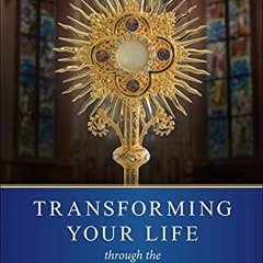 download EBOOK 📄 Transforming Your Life Through the Eucharist by  John A. Kane [KIND
