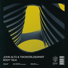 John Alto & TwoWorldsApart - Body Talk (Extended Mix)