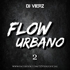 DJ VIERZ - Flow Urbano 2 (Reggaeton,Hits Urbanos..)