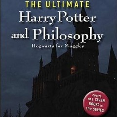 View PDF The Ultimate Harry Potter and Philosophy: Hogwarts for Muggles by  William Irwin &  Gregory