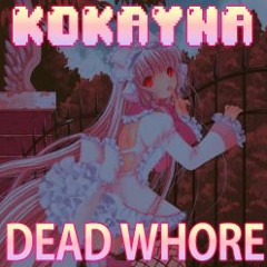 ✿ KOKAYNA -  DEAD WHORE [FUCK & KILL ME DEMO] ✿