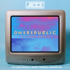 If I lose myself x Wrap yourself around me (JEZZ) *FREE DL*