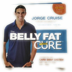 PDF (BOOK) The Belly Fat Cure: Discover the New Carb Swap System? and Lose 4 to