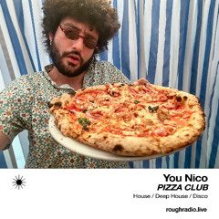YOU NICO - PIZZA CLUB 021.3 - ROUGHRADIO.LIVE