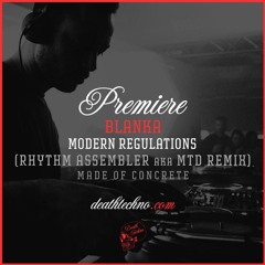 DT:Premiere | BLANKA - Modern Regulations (Rhythm Assembler aka MTD Remix) [made of CONCRETE]