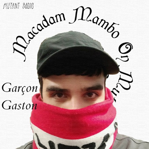 Garçon Gaston [MACADAM MAMBO DAY ON MUTANT] [23.03.2022]