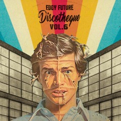 Various - Edgy Future Discotheque Vol.6