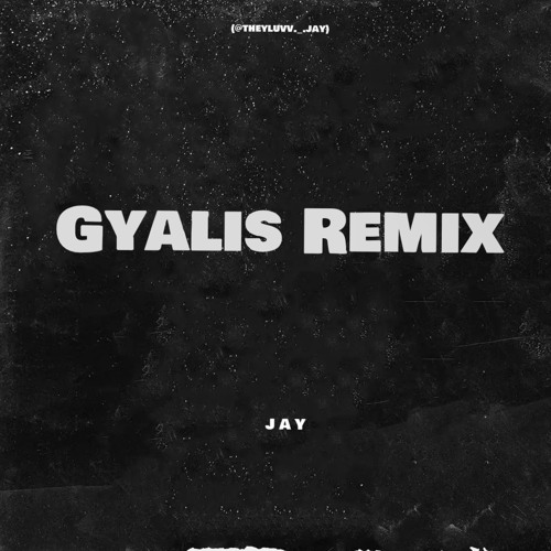 J A Y- Gyalis (Remix)