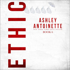 Read KINDLE ✔️ Ethic, Book 6 by  Ashley Antoinette,Nicole Small,Griot and Grits Audio