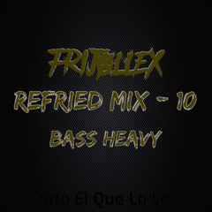 Refried Mix - 10 - BASS HEAVY