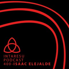Intaresu Podcast 400 - Isaac Elejalde