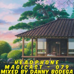 M a g i c a s t - 0 7 9 🎇 - Danny Bodega