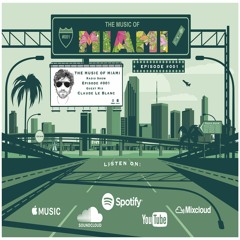 THE MUSIC OF MIAMI - Radio Show - Episode 001 - Hosted By Claude Le Blanc