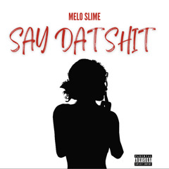 SAY DAT SHIT (prod.Mubzgotbeats)