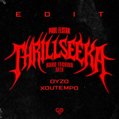 Paul Elstak - Thrillseeka (Hard Techno Mix) (Dyzo X XouTempo Edit) [FREE DOWNLOAD]