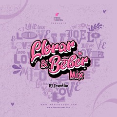 Llorar y Beber Mix by DJ Franklin IR