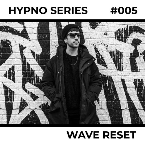 Hypno Series 005: WAVE RESET