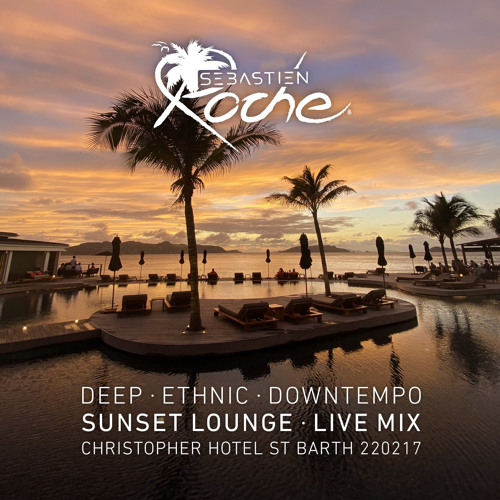 Sunset @ Christopher St Barth 22/02 - LIVE Mix